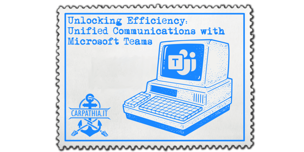 Unlocking Efficiency: Unified Communications with Microsoft Teams