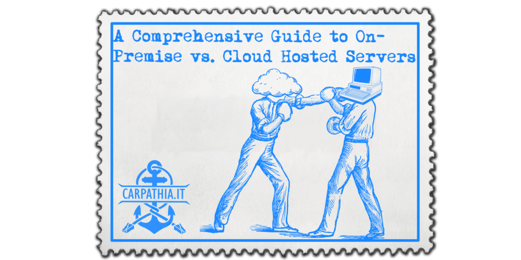 A Comprehensive Guide to On-Premise vs. Cloud Hosted Servers