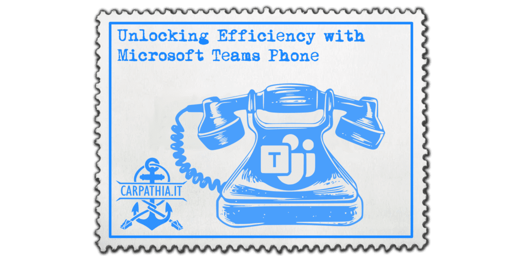 Unlocking Efficiency with Microsoft Teams Phone